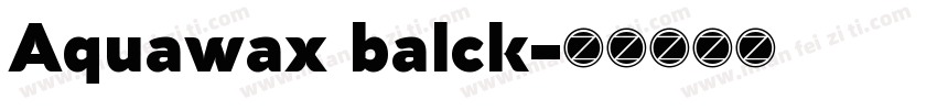 Aquawax balck字体转换